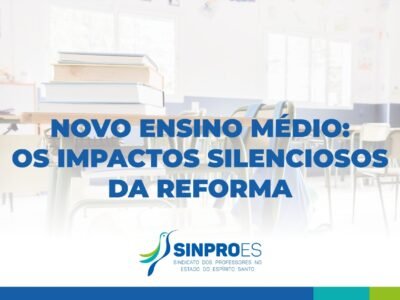 NOVO ENSINO MÉDIO: OS IMPACTOS SILENCIOSOS DA REFORMA