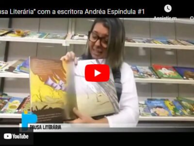 PAUSA LITERÁRIA – COM A ESCRITORA ANDRÉA ESPÍNDULA #1