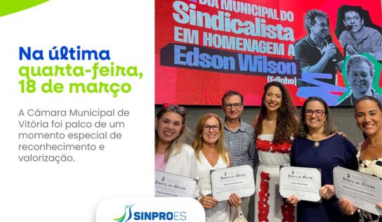 LIDERANÇAS DO SINPRO-ES SÃO HOMENAGEADAS NA CÂMARA MUNICIPAL DE VITÓRIA